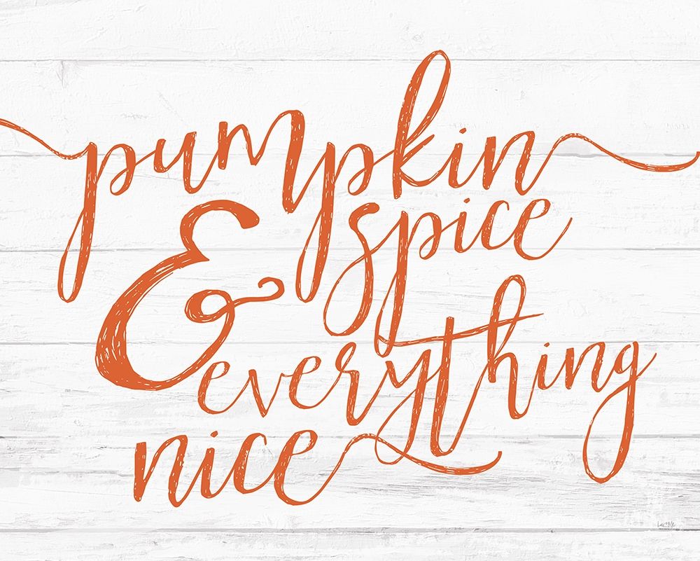 Pumpkin Spice and Everything art print by Lux + Me Designs for $57.95 CAD