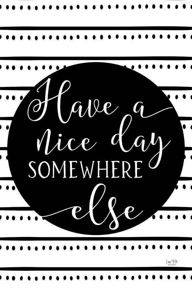 Have a Nice Day or Else art print by Lux + Me Designs for $57.95 CAD