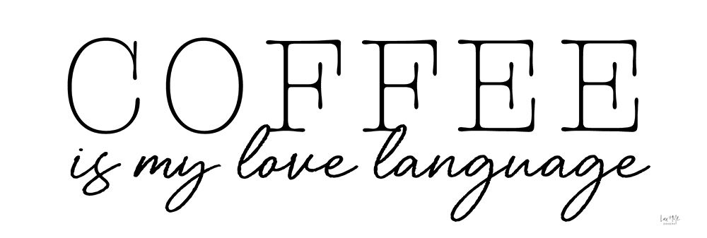 Coffee is My Love Language art print by Lux + Me Designs for $57.95 CAD