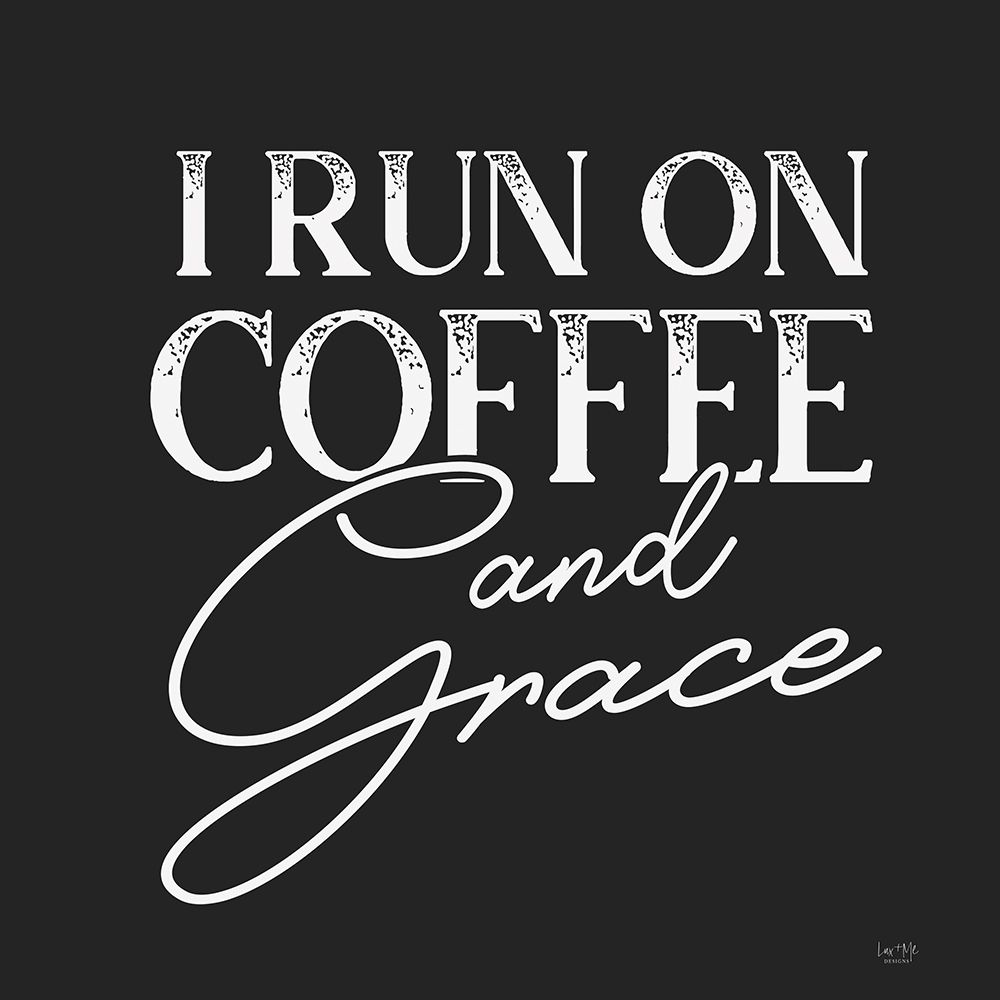 I Run on Coffee and Grace art print by Lux + Me Designs for $57.95 CAD