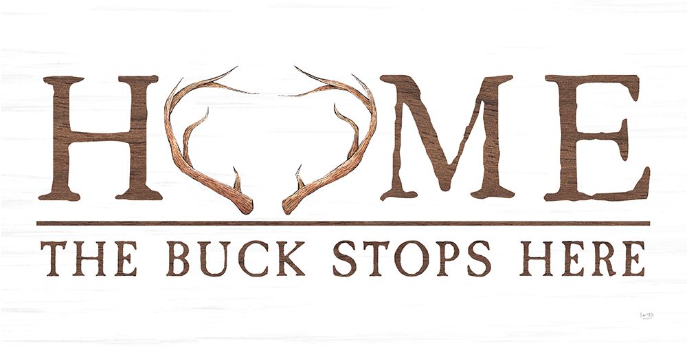 Home - The Buck Stops Here art print by Lux + Me Designs for $57.95 CAD