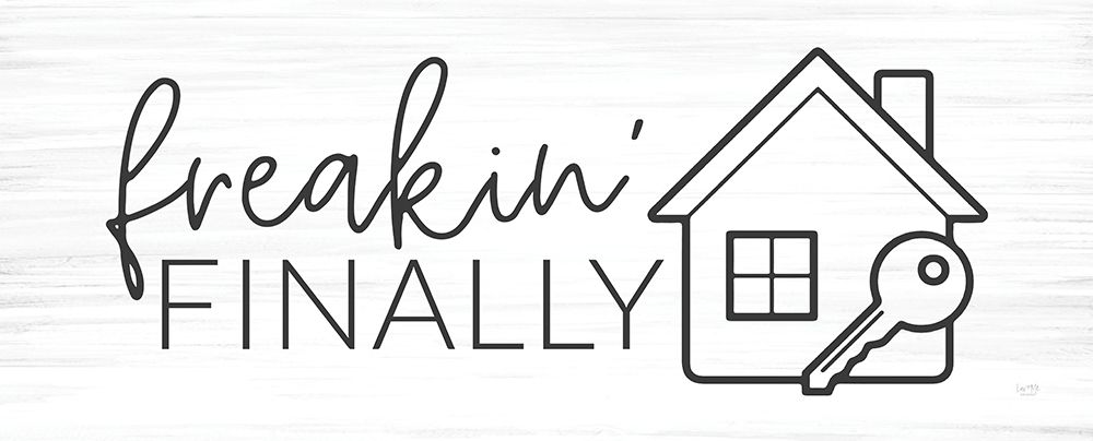 Freaking Finally art print by Lux + Me Designs for $57.95 CAD