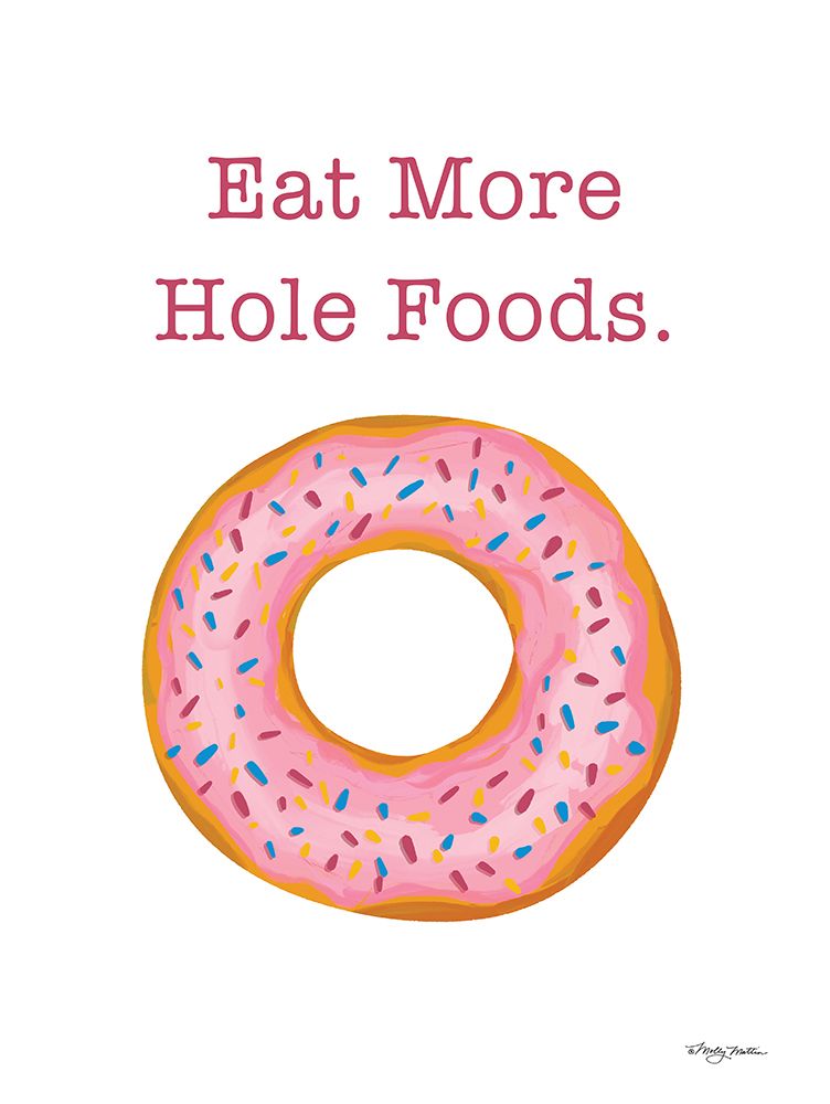 Eat More Hole Foods art print by Molly Mattin for $57.95 CAD