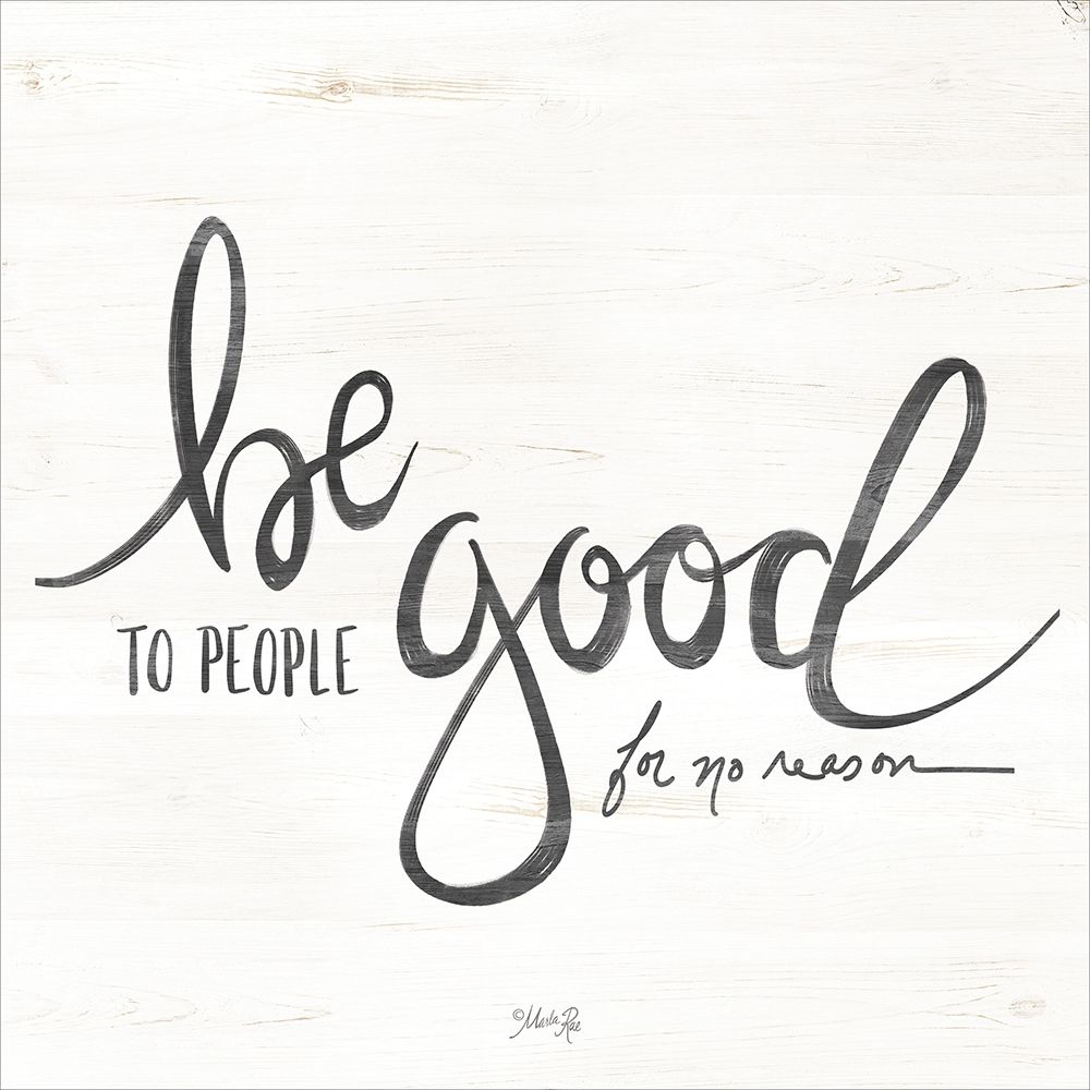 Be Good to People art print by Maroood Rae for $57.95 CAD