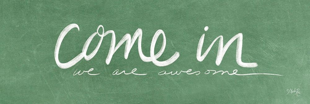Come In - We Are Awesome art print by Marla Rae for $57.95 CAD