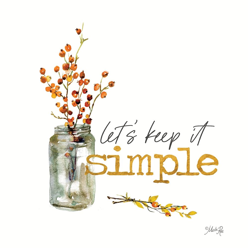 Lets Keep It Simple art print by Marla Rae for $57.95 CAD
