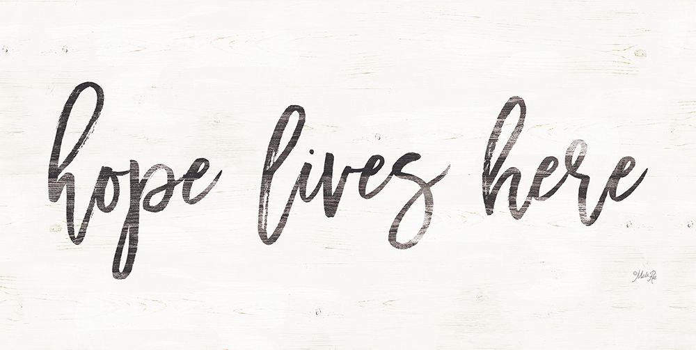 Hope Lives Here art print by Marla Rae for $57.95 CAD