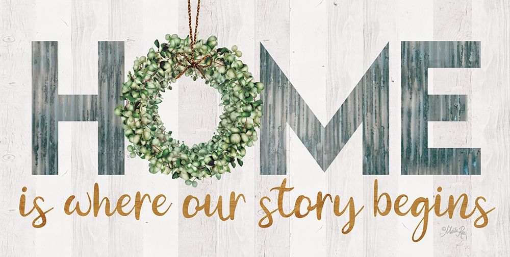 Home is Where Our Story Begins art print by Marla Rae for $57.95 CAD