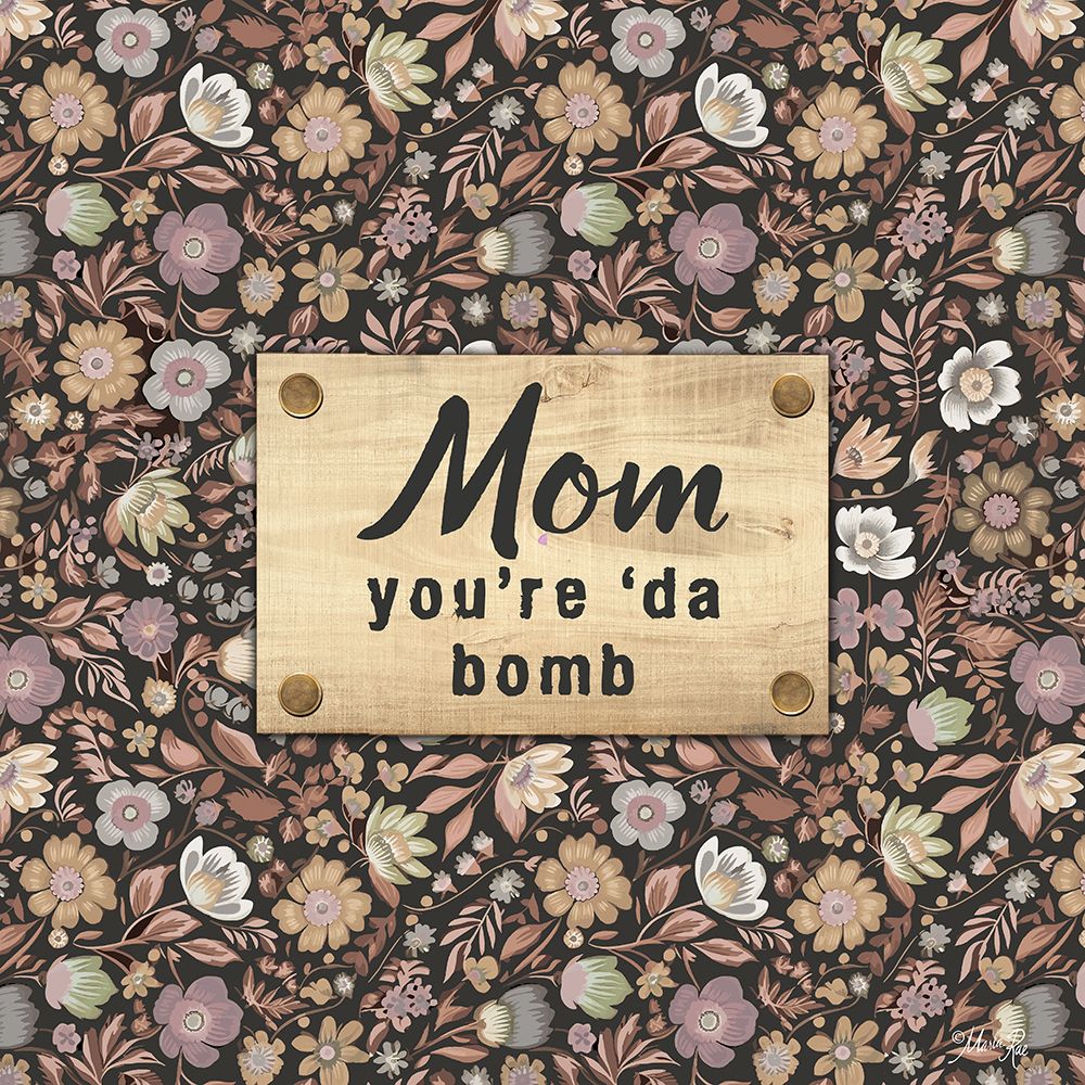 Mom Youre da Bomb art print by Marla Rae for $57.95 CAD