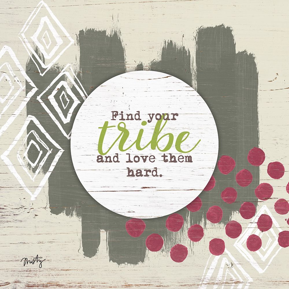 Find Your Tribe art print by Misty Michelle for $57.95 CAD