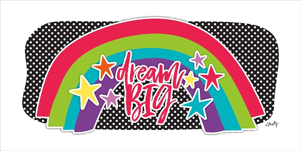 Dream Big Rainbow art print by Misty Michelle for $57.95 CAD