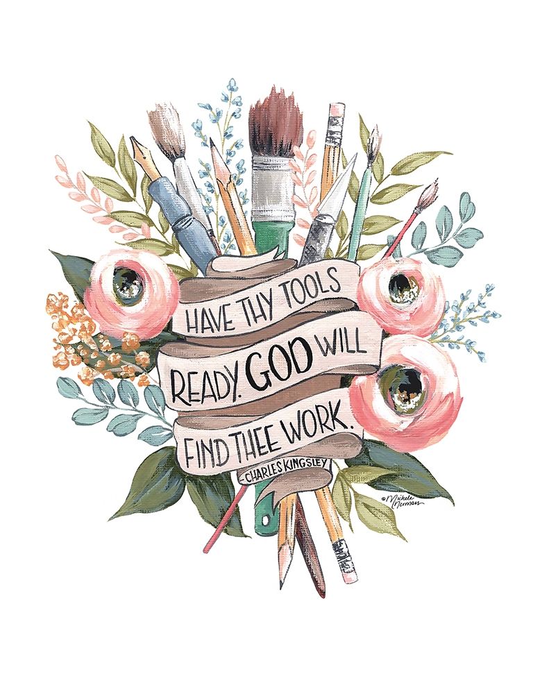 Have Thy Tools Ready art print by Michele Norman for $57.95 CAD
