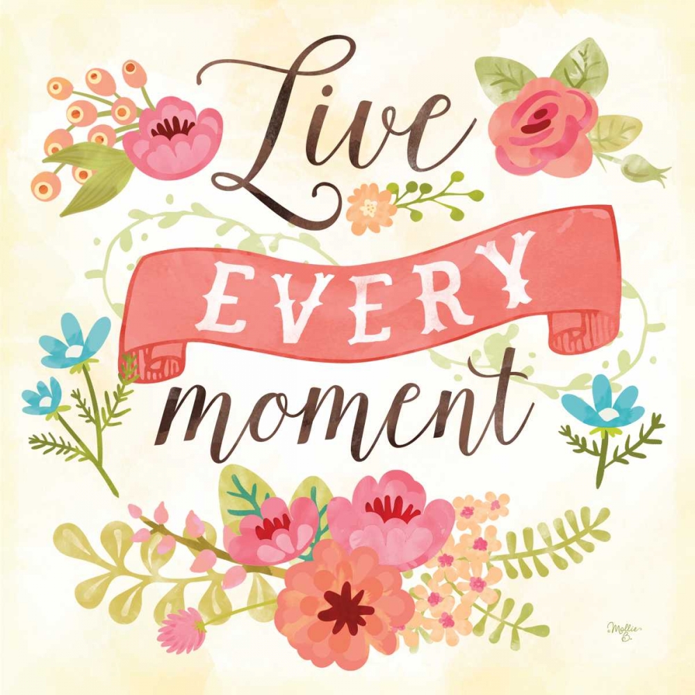 Live Every Moment art print by Mollie B. for $57.95 CAD
