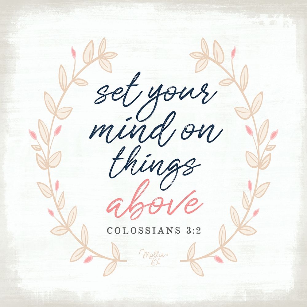 Set Your Mind on Things Above art print by Mollie B. for $57.95 CAD