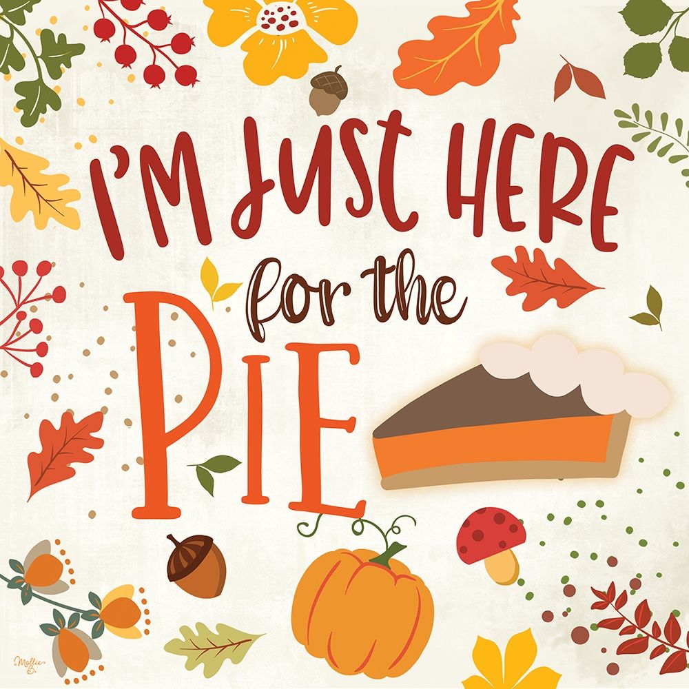 Im Just Here for the Pie art print by Mollie B. for $57.95 CAD