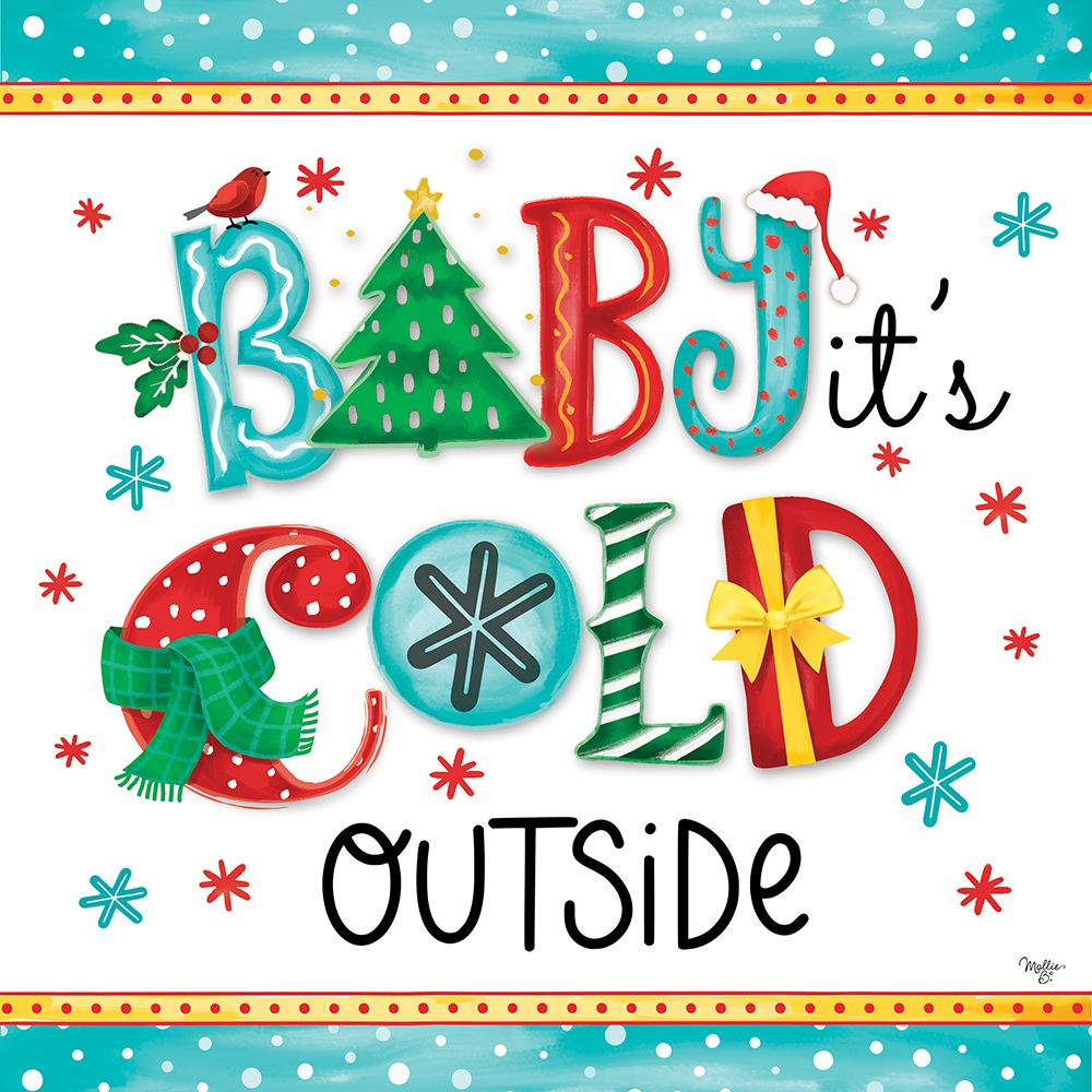 Baby Its Cold art print by Mollie B. for $57.95 CAD
