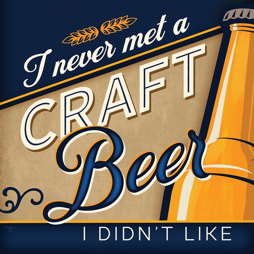 Never Met a Craft Beer I Didnt Like art print by Mollie B. for $57.95 CAD