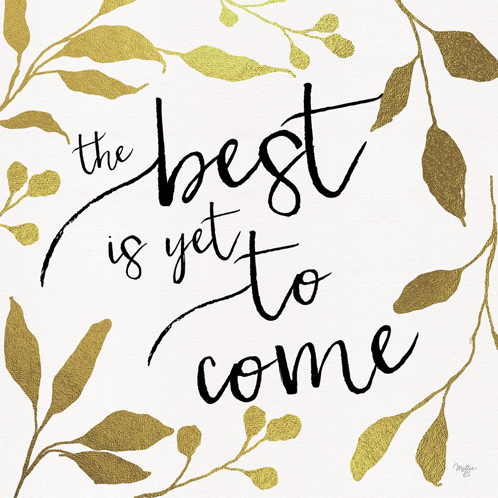 The Best is Yet to Come art print by Mollie B. for $57.95 CAD