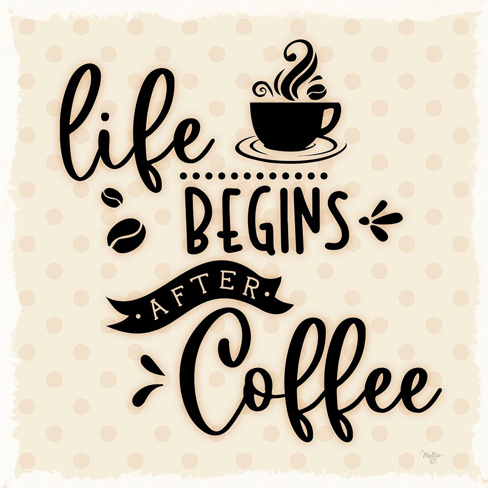 Life Begins After Coffee art print by Mollie B. for $57.95 CAD