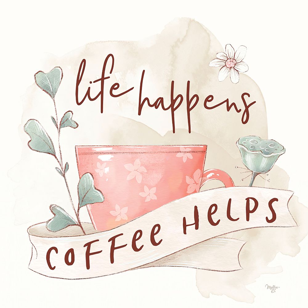 Life Happens, Coffee Helps art print by Mollie B. for $57.95 CAD