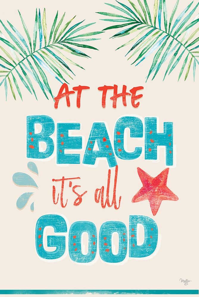 At the Beach Its All Good art print by Mollie B. for $57.95 CAD