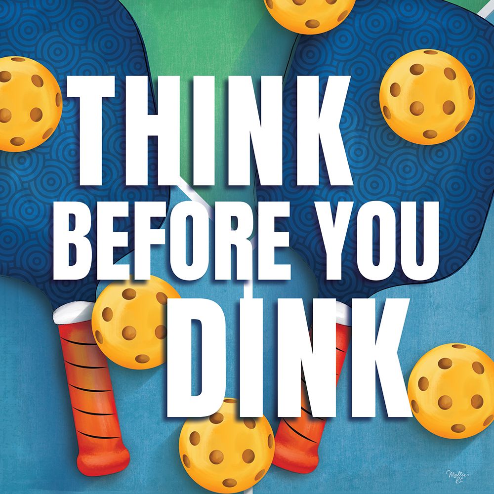 Think Before You Dink art print by Mollie B. for $57.95 CAD