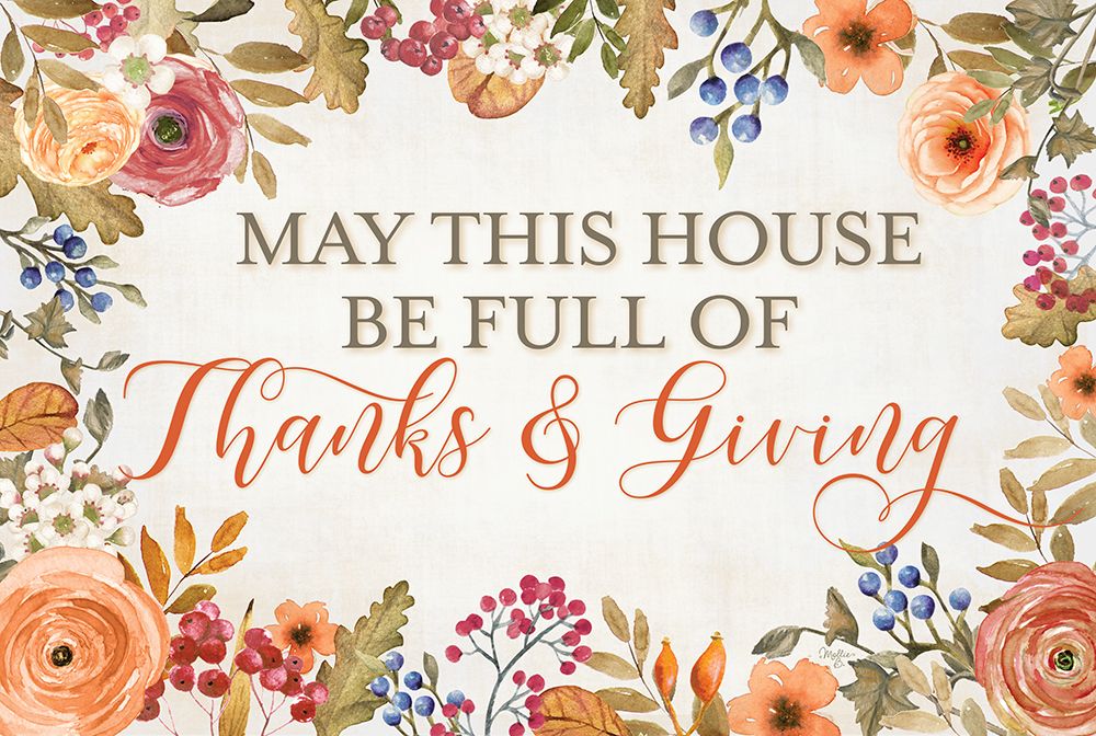 May This House be Full of Thanks And Giving art print by Mollie B. for $57.95 CAD