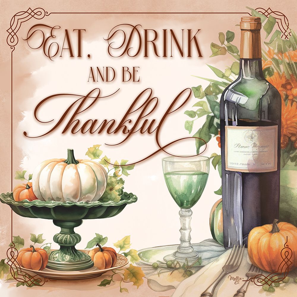 Eat, Drink and be Thankful art print by Mollie B. for $57.95 CAD