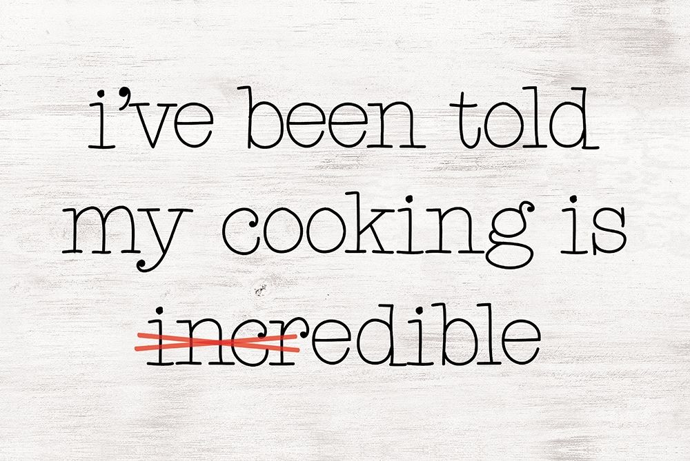 Ive Been Told My Cooking is Edible art print by Masey St. Studios for $57.95 CAD