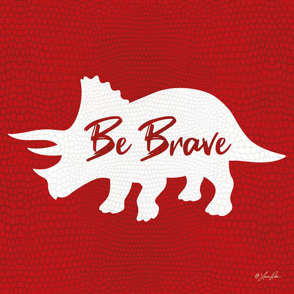 Be Brave Dinosaur art print by Lauren Rader for $57.95 CAD