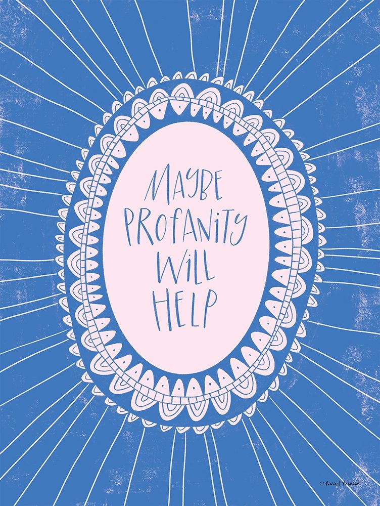 Maybe Profanity Will Help art print by Rachel Nieman for $57.95 CAD