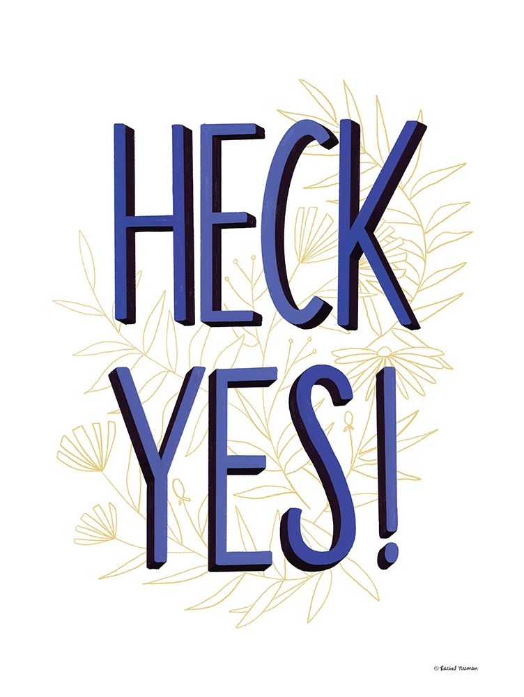 Heck Yes! art print by Rachel Nieman for $57.95 CAD