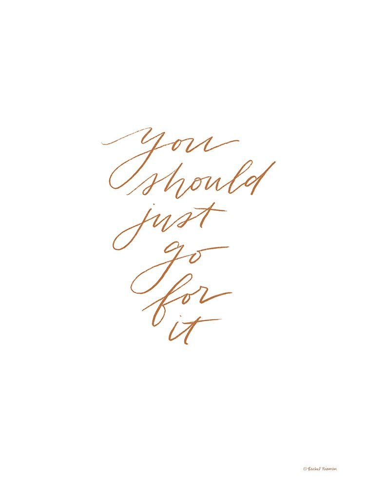 Just Go For It art print by Rachel Nieman for $57.95 CAD