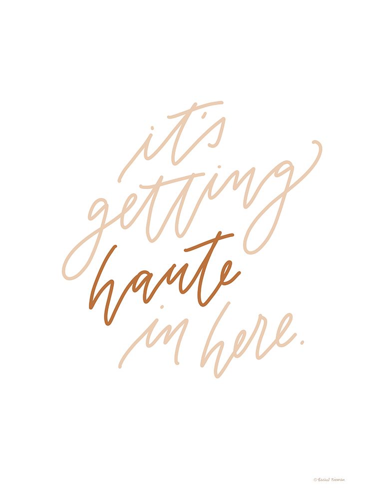 Its Getting Haute in Here art print by Rachel Nieman for $57.95 CAD