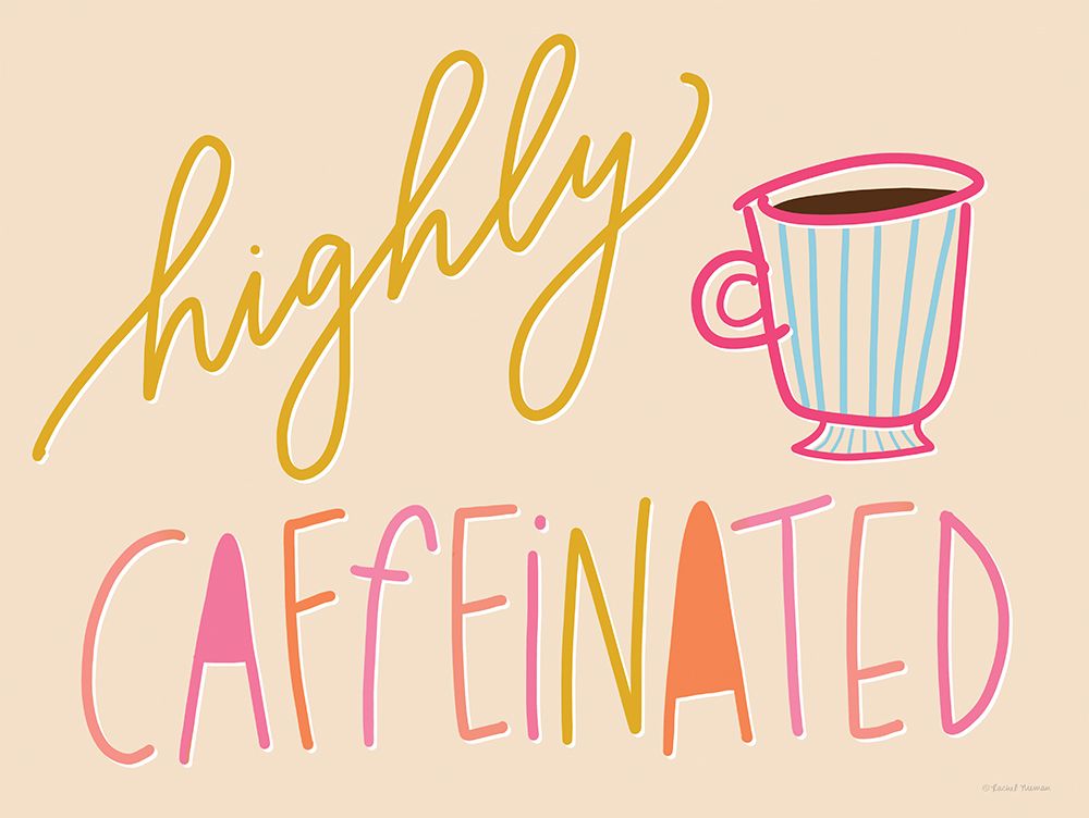 Highly Caffeinated art print by Rachel Nieman for $57.95 CAD