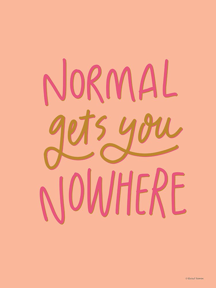 Normal Gets You Nowhere art print by Rachel Nieman for $57.95 CAD