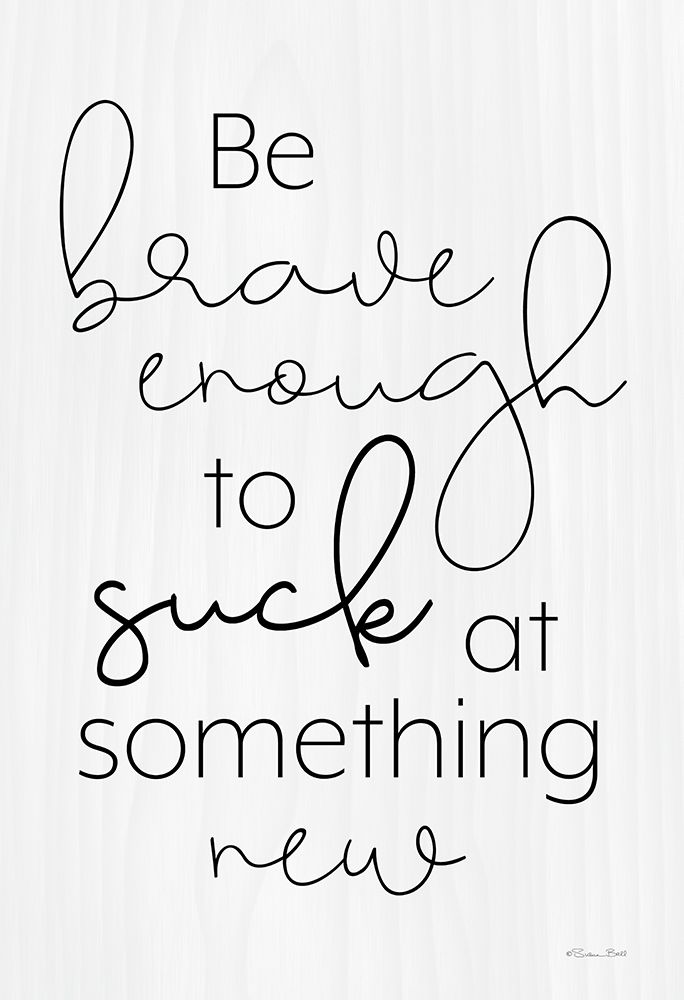 Be Brave art print by Susan Ball for $57.95 CAD