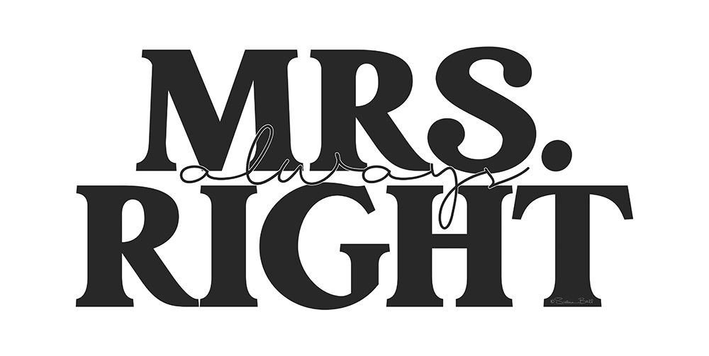 Mrs. Always Right art print by Susan Ball for $57.95 CAD