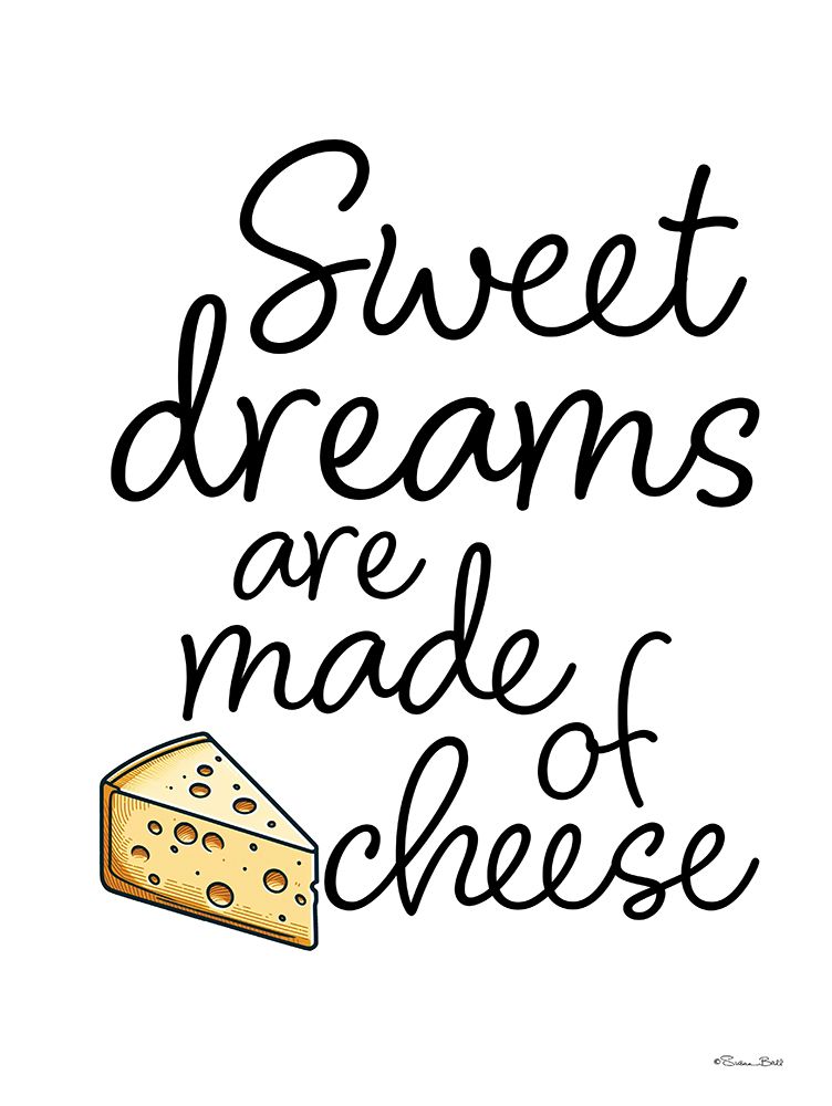 Sweet Dreams are Made of Cheese art print by Susan Ball for $57.95 CAD