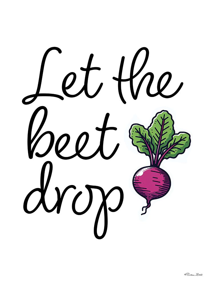 Let the Beet Drop art print by Susan Ball for $57.95 CAD