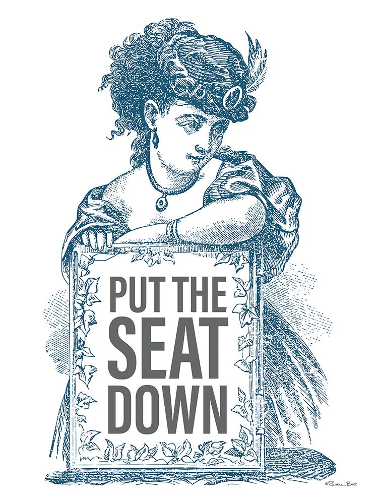 Put the Seat Down art print by Susan Ball for $57.95 CAD
