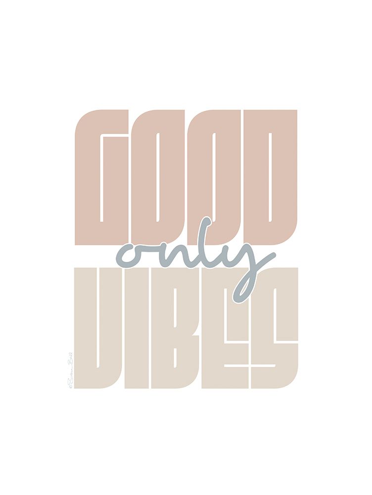 Good Vibes Only art print by Susan Ball for $57.95 CAD