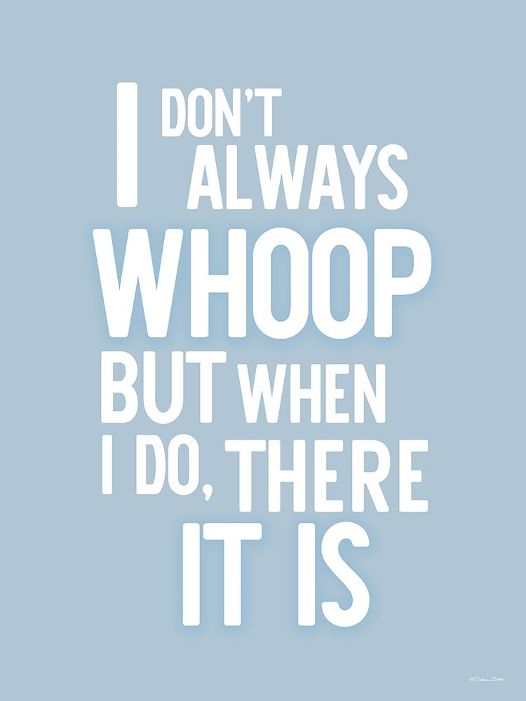Dont Always Whoop art print by Susan Ball for $57.95 CAD