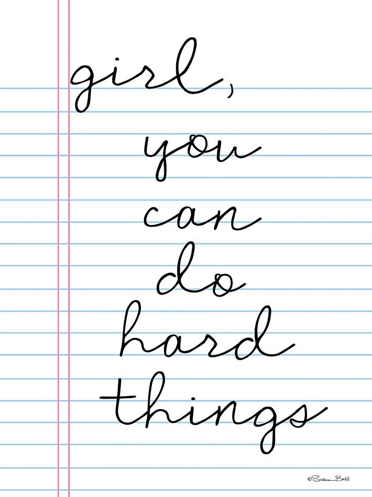 Girl, You Can Do Hard Things art print by Susan Ball for $57.95 CAD