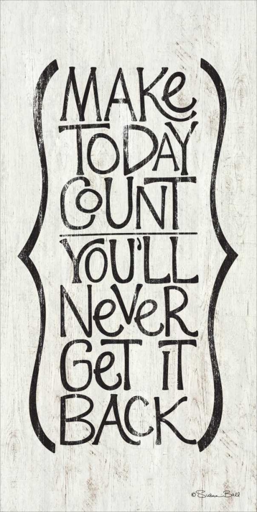 Make Today Count art print by Susan Ball for $57.95 CAD