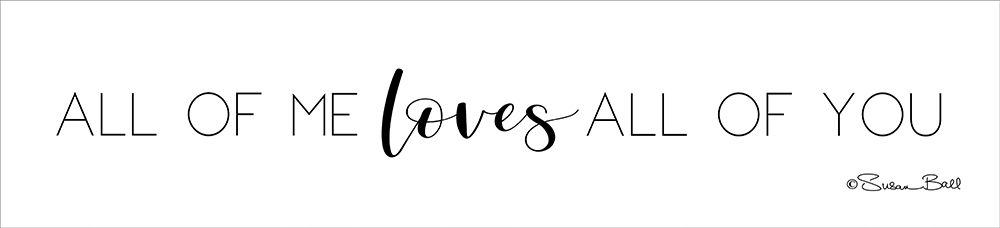 All of Me Loves All of You art print by Susan Ball for $57.95 CAD