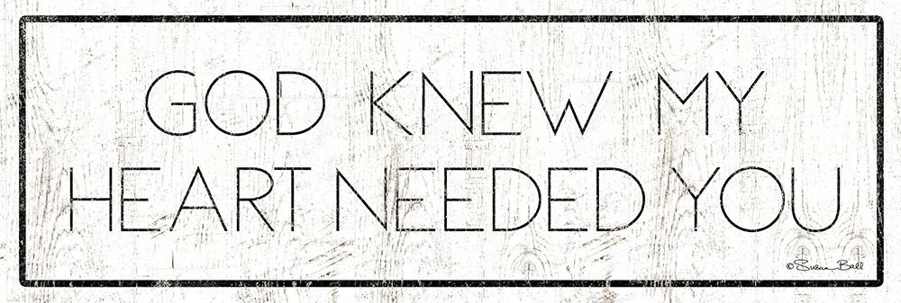 God Knew My Heart Needed You art print by Susan Ball for $57.95 CAD