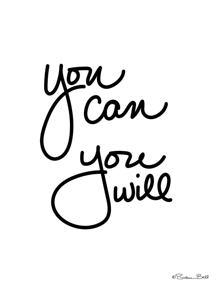 You Can You Will art print by Susan Ball for $57.95 CAD