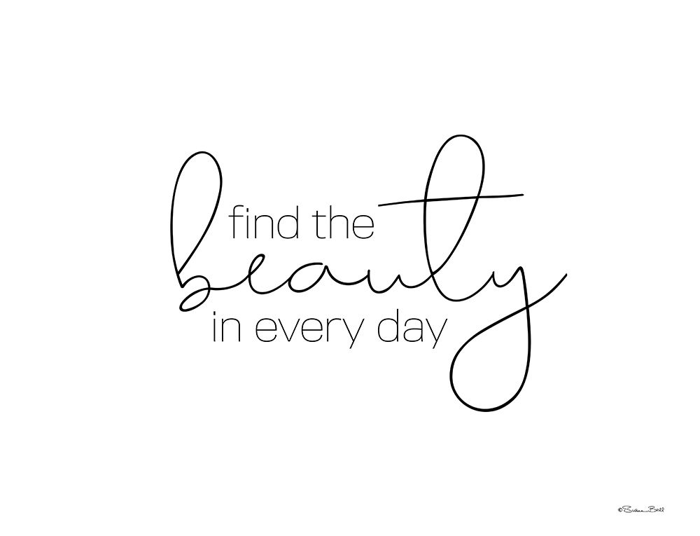 Find the Beauty in Every Day art print by Susan Ball for $57.95 CAD