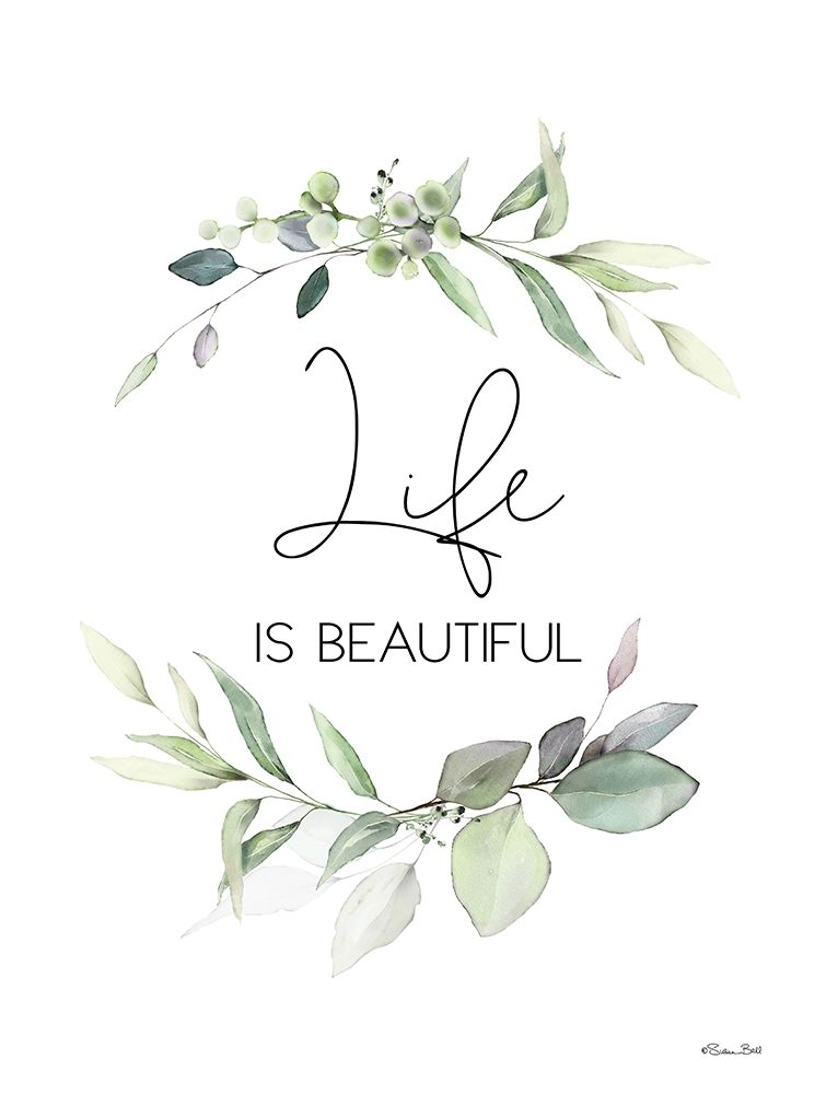 Life is Beautiful art print by Susan Ball for $57.95 CAD